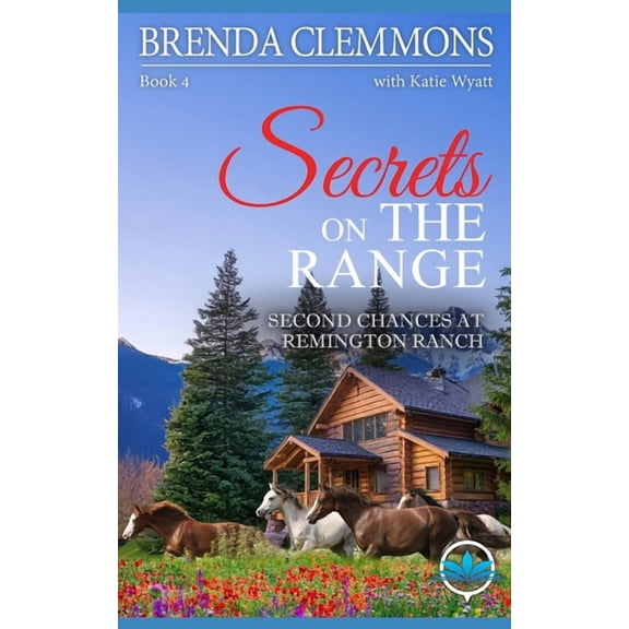 Second Chances at Remington Ranch Secrets on the Range: Clean Christian Contemporary Cowboy Small Town Western Romance, Book 4, (Paperback)