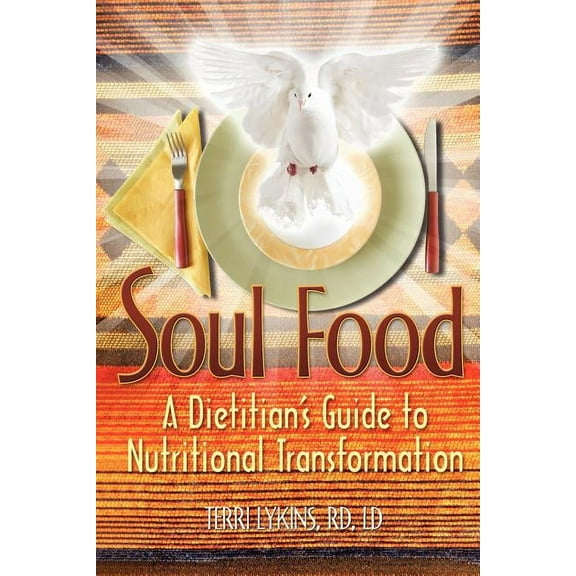 Soul Food: A Dietitian's Guide to Nutritional Transformation, (Paperback)
