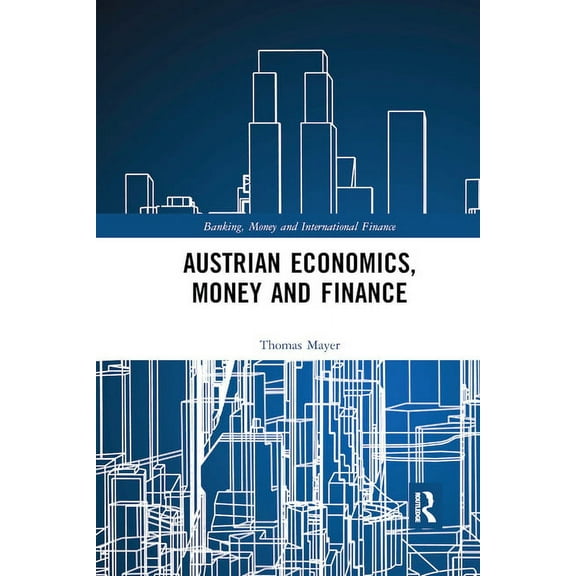 Banking, Money and International Finance Austrian Economics, Money and Finance, (Paperback)