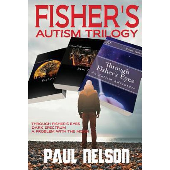 Pre-Owned Fisher's Autism Trilogy: Through Fisher's Eyes, Dark Spectrum, A Problem With the Moon (Paperback) 154070324X 9781540703248