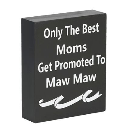 JennyGems - MawMaw- MAW MAW - Stand Up Sign - Only The Best Moms Get Promoted to MawMaw - Mother's Day, Birthdays, Positive
