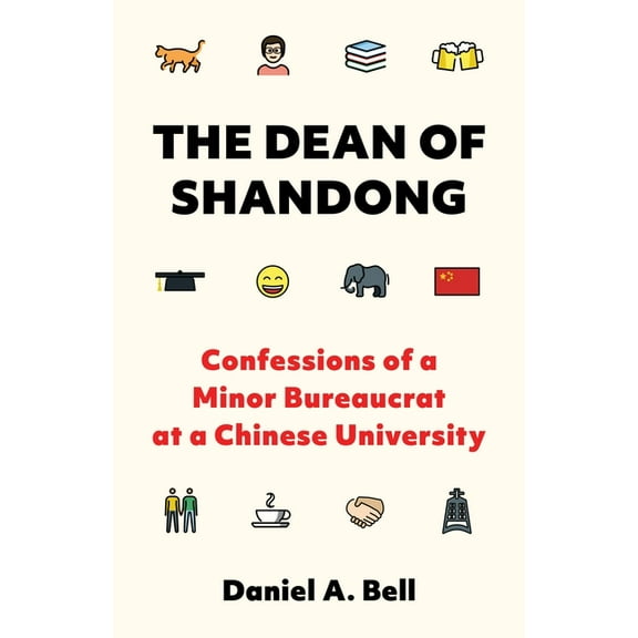 The Dean of Shandong: Confessions of a Minor Bureaucrat at a Chinese University, (Hardcover)