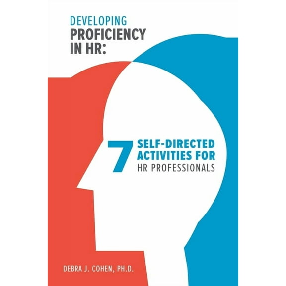 Developing Proficiency in HR: 7 Self-Directed Activities for HR Professionals, (Paperback)