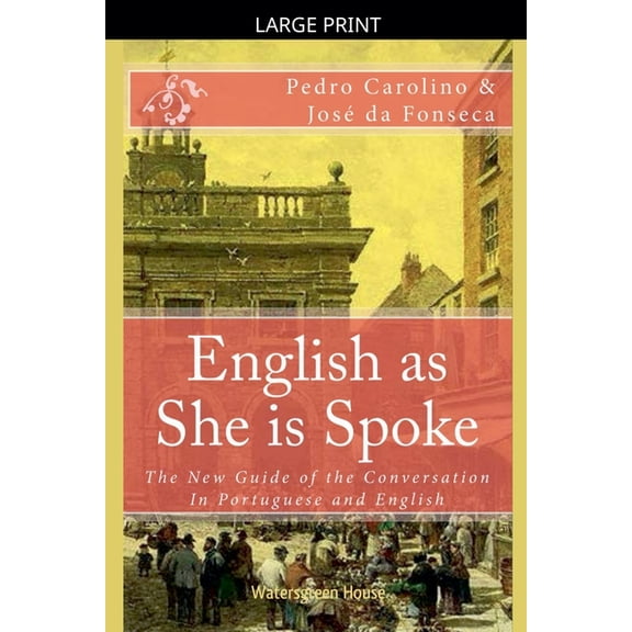 English as She is Spoke: The New Guide of the Conversation in Portuguese and English, (Paperback)