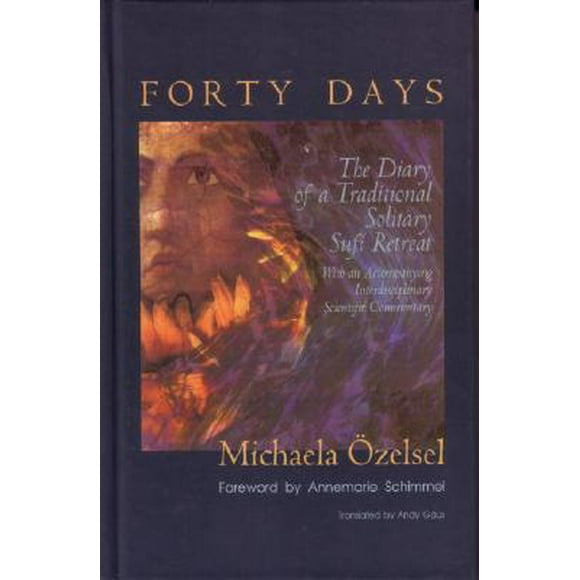 Forty Days: The Diary of a Traditional Solitary Sufi Retreat (Paperback)