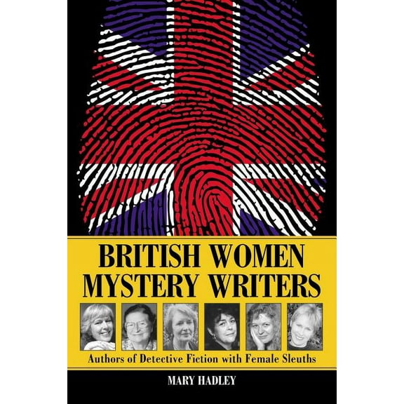 British Women Mystery Writers: Authors of Detective Fiction with Female Sleuths, (Paperback)