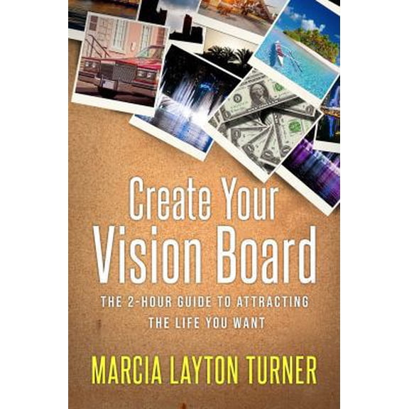 Pre-Owned Create Your Vision Board: The 2-Hour Guide to Attracting the Life You Want (Paperback) 1682618196 9781682618196