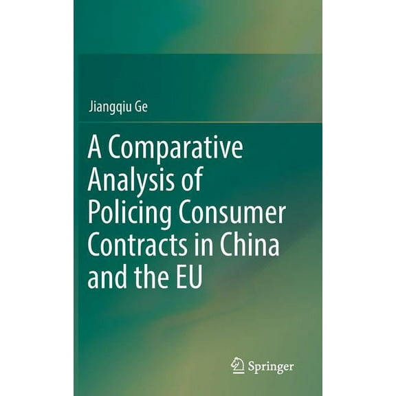 A Comparative Analysis of Policing Consumer Contracts in China and the EU, (Hardcover)
