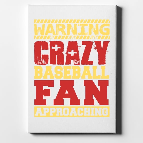 Warning Crazy Baseball Fan Approaching - 8" x 10" - Decorative Canvas Wall Art - White Edge - 5/8" Gallery Wrapped