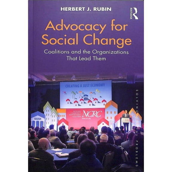 Solving Social Problems: Advocacy for Social Change: Coalitions and the Organizations That Lead Them (Paperback)