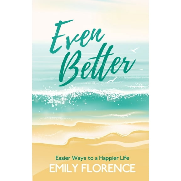 Even Better: Easier Ways to a Happier Life, (Paperback)