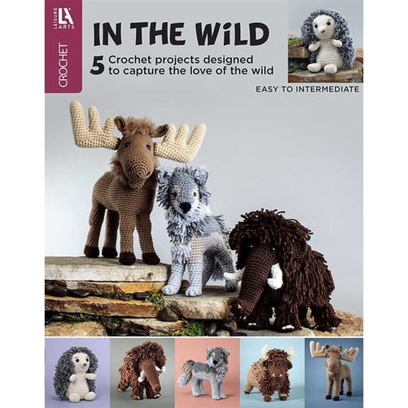 In The Wild Amigurumi Crochet: 5 Crochet Designs to Capture the Love of the Wild