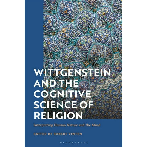 Wittgenstein and the Cognitive Science of Religion: Interpreting Human Nature and the Mind, (Hardcover)
