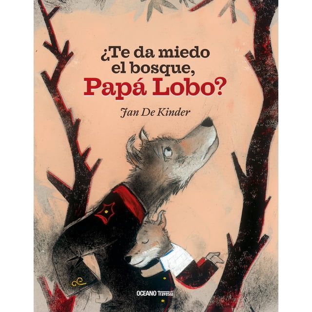 ¿Te da miedo el bosque, Papá Lobo? Océano Travesía 9786075275345