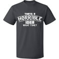 thumbnail image 2 of OXI T-Shirt - Horrible Idea Time, Basic Casual T-Shirt for Men's and Women Fleece T-Shirt Short Sleeve - Charcoal 2X-Large, 2 of 3
