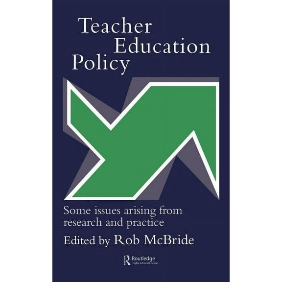 Teacher Education Policy: Some Issues Arising From Research And Practice, (Hardcover)
