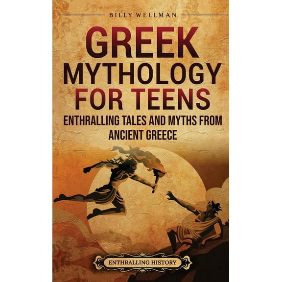 Greek Mythology for Teens: Enthralling Tales and Myths from Ancient Greece, (Hardcover)