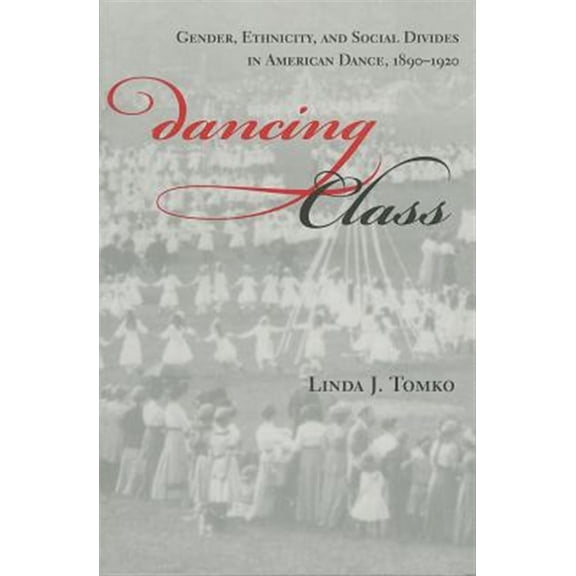 Pre-Owned Unnatural Acts Dancing Class: Gender, Ethnicity, and Social Divides in American Dance, 1890-1920, (Paperback)