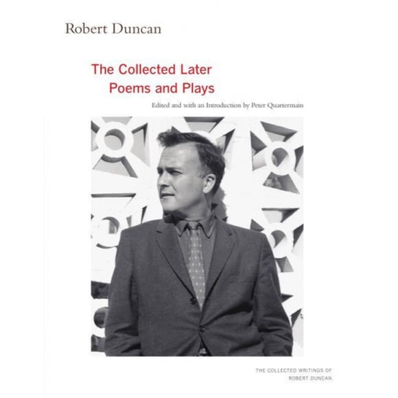 Robert Duncan: The Collected Later Poems and Plays (The Collected Writings of Robert Duncan)