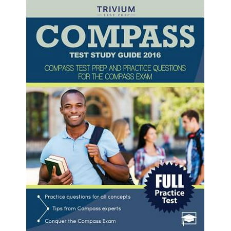 Compass Test Study Guide 2016 : Compass Test Prep and Practice Questions for the Compass