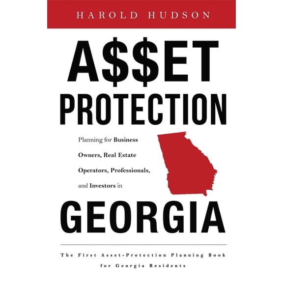 Asset Protection: Planning for Business Owners, Real Estate Operators, Professionals, and Investors in Georgia, (Paperback)