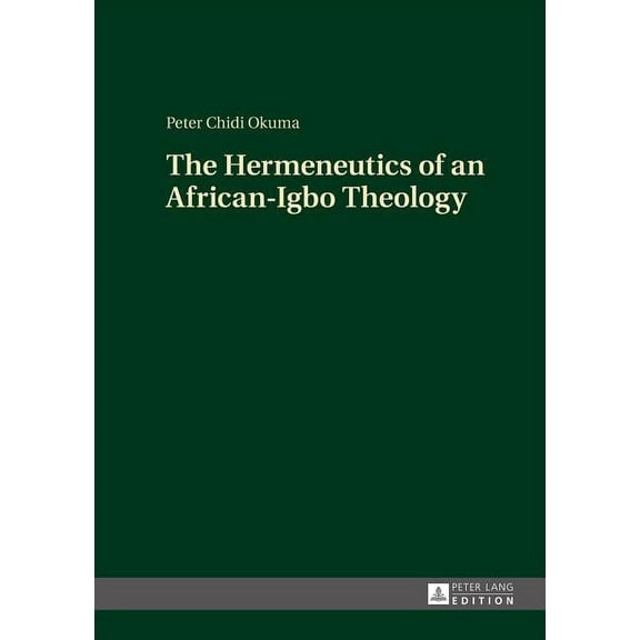 The Hermeneutics of an African-Igbo Theology (Hardcover)