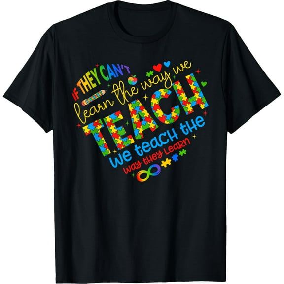 If They Can't Learn The Way We Teach Special Ed Teacher T-Shirt