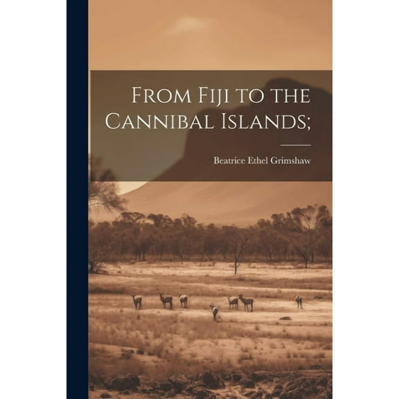 From Fiji to the Cannibal Islands;