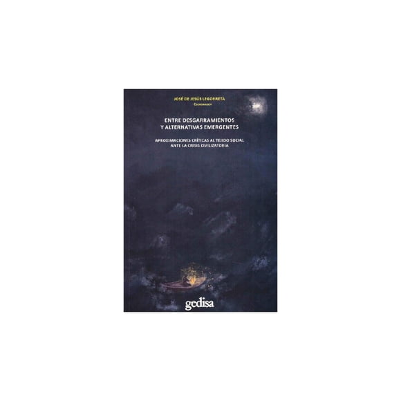 Entre Desgarramientos Y Alternativas Emergentes Aproximaciones Críticas Gedisa 9788418914096
