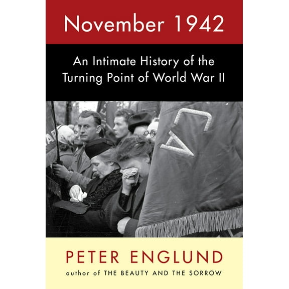 November 1942: An Intimate History of the Turning Point of World War II, (Hardcover)