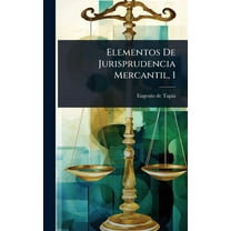 Elementos De Jurisprudencia Mercantil, 1, (Hardcover)