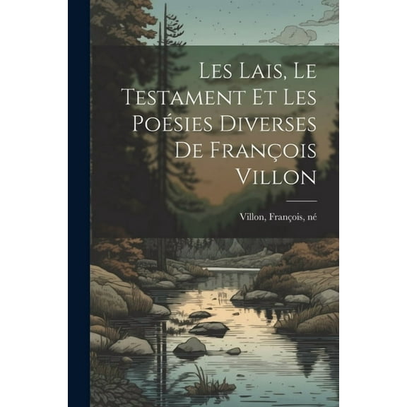 Les lais, le testament et les poésies diverses de François Villon (Paperback)