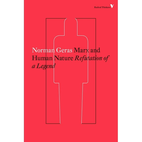 Radical Thinkers: Marx and Human Nature : Refutation of a Legend (Paperback)