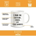 thumbnail image 3 of I Run On Caffeine Chaos Cuss Swearing Rude Expletive Profanities Prank Joke Coffee Mug Gag Gift Ideas for Him Her Men Women Bestfriend Girlfriend Boyfriend Husband Dad Uncle Brother, 3 of 8