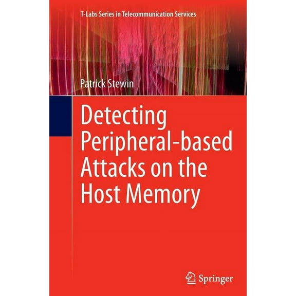 T-Labs Telecommunication Services Detecting Peripheral-Based Attacks on the Host Memory, (Paperback)