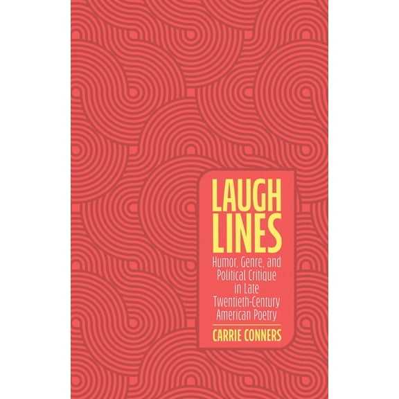 Laugh Lines: Humor, Genre, and Political Critique in Late Twentieth-Century American Poetry, (Paperback)
