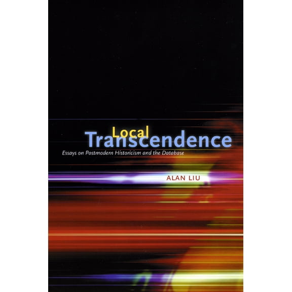 Local Transcendence : Essays on Postmodern Historicism and the Database (Paperback)