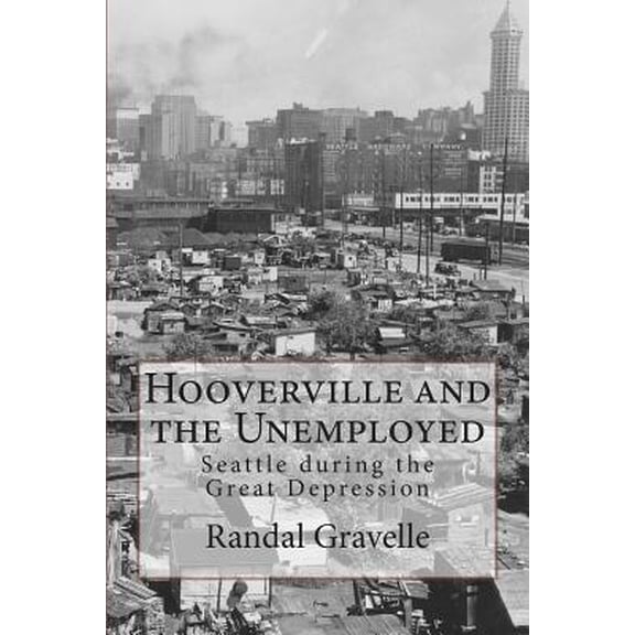 Hooverville and the Unemployed: Seattle During the Great Depression