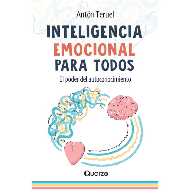 Inteligencia Emocional para Todos, de Antón Teruel, Quarzo