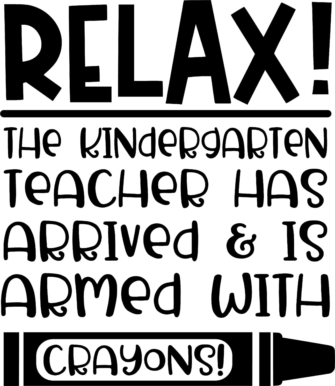 Relax Kindergarten Teacher Arrived Armed With Crayons Career Wall