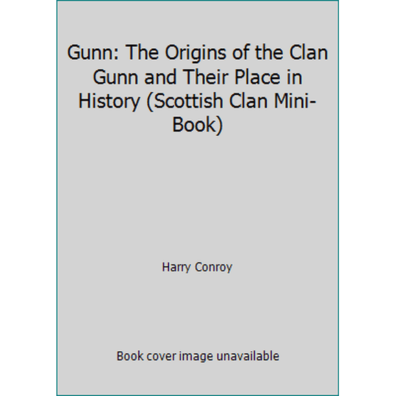 Pre-Owned Gunn: The Origins of the Clan Gunn and Their Place in History (Scottish Clan Mini-Book) (Paperback) 1852170948 9781852170943
