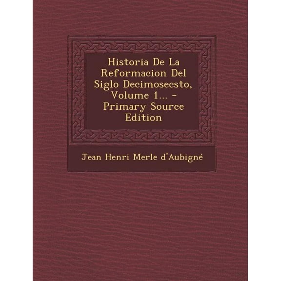 Historia De La Reformacion Del Siglo Decimosecsto, Volume 1... (Paperback)