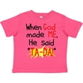 thumbnail image 3 of Inktastic When God Made Me He Said Ta-da Boys or Girls Toddler T-Shirt, 3 of 5