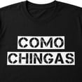 thumbnail image 4 of Como Chingas Spanish Slang Graphic T-Shirt, Unisex Classic Fit Tee, 4 of 9