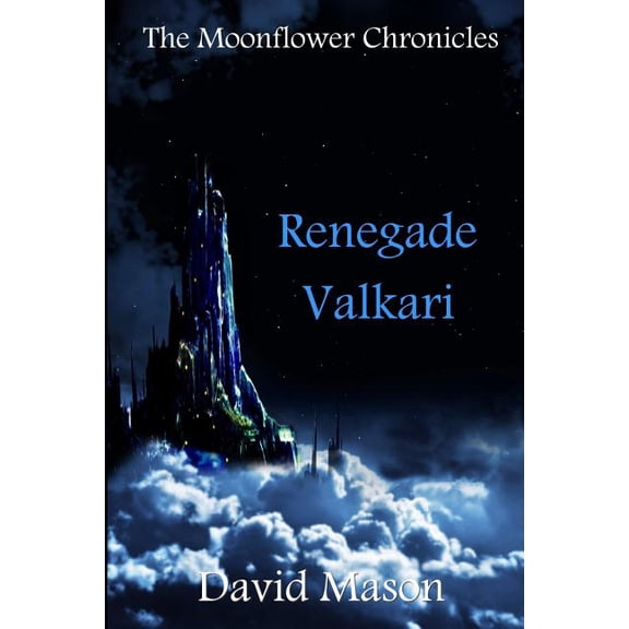 Moonflower Chronicles Renegade Valkari, (Paperback)
