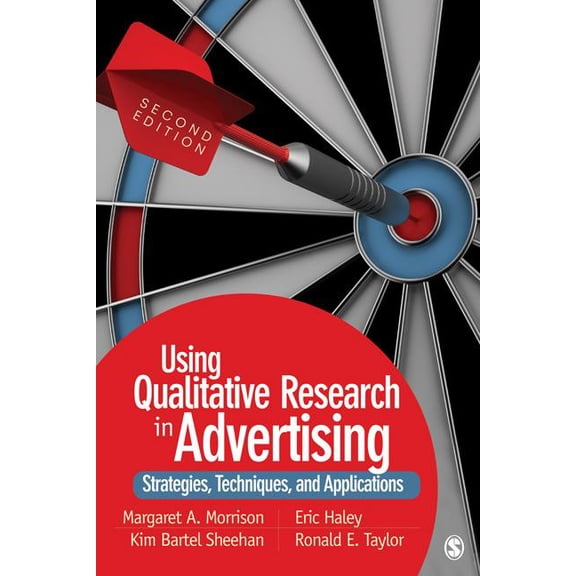 Using Qualitative Research in Advertising: Strategies, Techniques, and Applications, (Paperback)