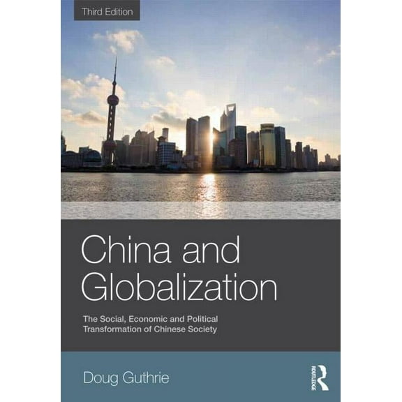 China and Globalization: The Social, Economic and Political Transformation of Chinese Society, (Paperback)