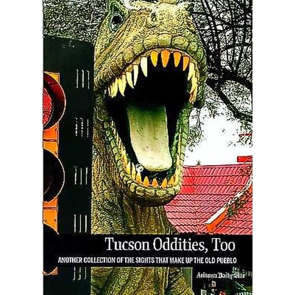 Pre-Owned Tucson Oddities, Too: Another Collection of the Strange Sights That Make up the Old Pueblo (Paperback) 0960775846 9780960775842