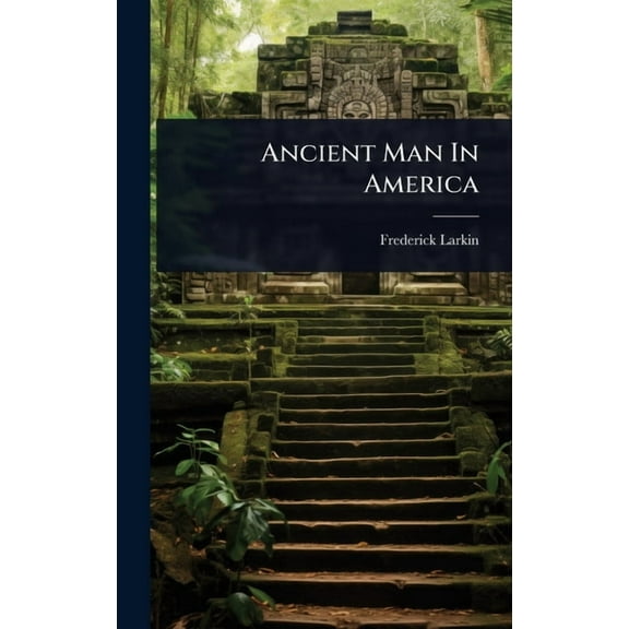 Ancient Man In America, (Hardcover)