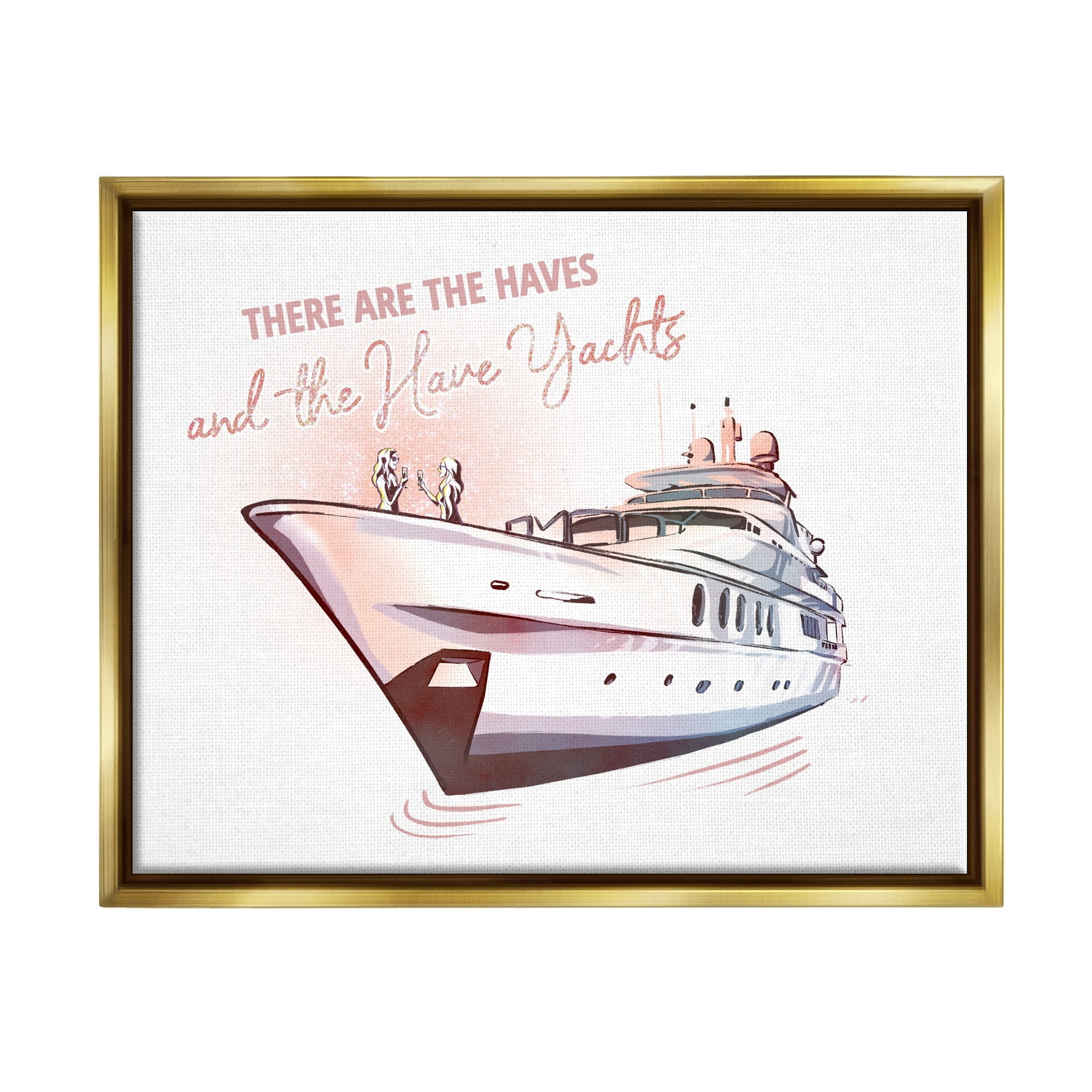 Stupell Industries Haves and Have Yachts Upscale Glam Humor Typography Graphic Art Metallic Gold Floating Framed Canvas Print Wall Art, Design by Ziwei Li
